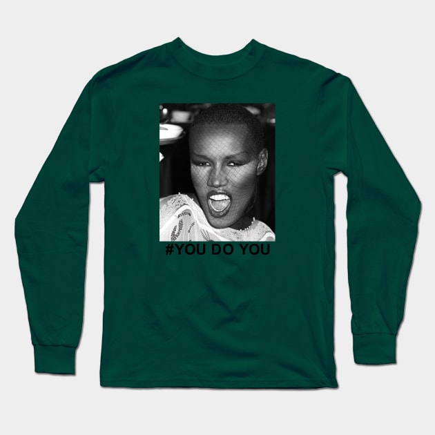 Hashtag You Do You. ( Grace Jones ) Long Sleeve T-Shirt by WriterCentral